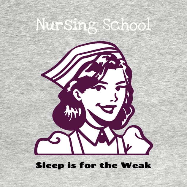 Nursing school- Sleep is for the Weak by Fierce Femme Designs